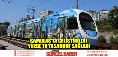 SAMULAŞ’TA GELİŞTİRİLDİ! YÜZDE 70 TASARRUF SAĞLADI