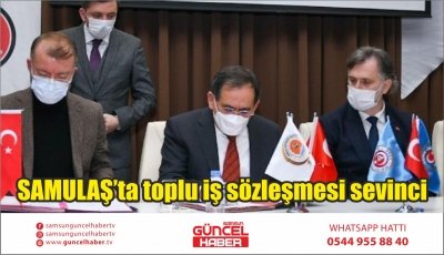 SAMULAŞ’ta toplu iş sözleşmesi sevinci 