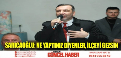 SARICAOĞLU: NE YAPTINIZ DİYENLER, İLÇEYİ GEZSİN