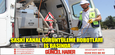 SASKİ KANAL GÖRÜNTÜLEME ROBOTLARI İŞ BAŞINDA