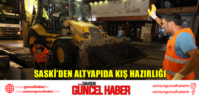 SASKİ’DEN ALTYAPIDA KIŞ HAZIRLIĞI