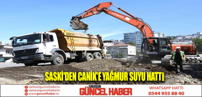 SASKİ'den Canik'e yağmur suyu hattı