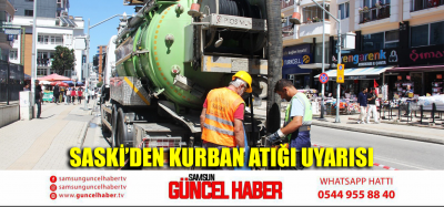 SASKİ’DEN KURBAN ATIĞI UYARISI