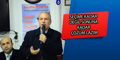 SEÇİME KADAR DEĞİL SONUNA KADAR ÇÖZÜM LAZIM