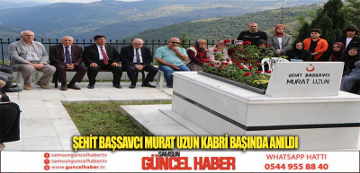 ŞEHİT BAŞSAVCI MURAT UZUN KABRİ BAŞINDA ANILDI