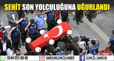 ŞEHİT SON YOLCULUĞUNA UĞURLANDI