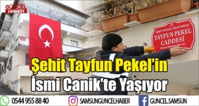 Şehit Tayfun Pekel’in İsmi Canik’te Yaşıyor