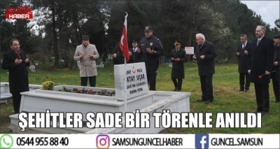 ŞEHİTLER SADE BİR TÖRENLE ANILDI