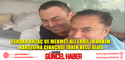 Serdar Ortaç ve Mehmet Ali Erbil'in hakim karşısına çıkacağı tarih belli oldu