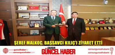 Şeref Malkoç, Başsavcı Kılıç'ı ziyaret etti