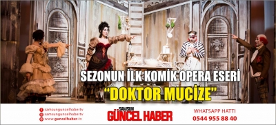 SEZONUN İLK KOMİK OPERA ESERİ “DOKTOR MUCİZE”