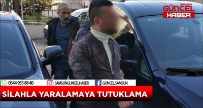 SİLAHLA YARALAMAYA TUTUKLAMA