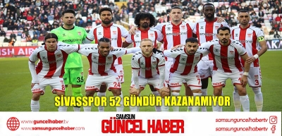 Sivasspor 52 gündür kazanamıyor