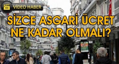 SİZCE ASGARİ ÜCRET NE KADAR OLMALI?