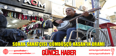 Sokak sanatçısı 'Cümbüşçü Hasan'ın dramı