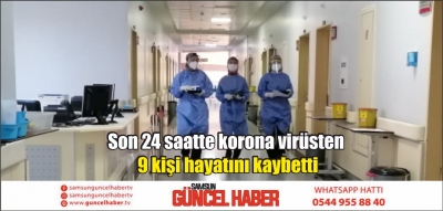 Son 24 saatte korona virüsten 9 kişi hayatını kaybetti