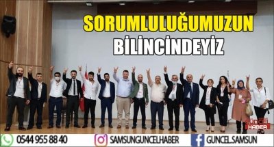 SORUMLULUĞUMUZUN BİLİNCİNDEYİZ