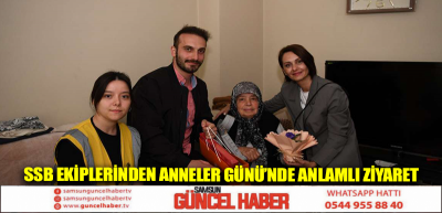 SSB Ekiplerinden Anneler Günü’nde anlamlı ziyaret