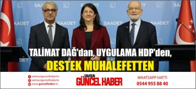 TALİMAT DAĞ'dan, UYGULAMA HDP'den, DESTEK MUHALEFETTEN