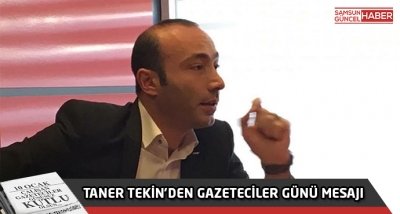 Taner TEKİNDEN gazeteciler günü mesajı