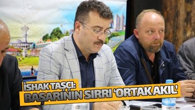 Taşçı: Başarının sırrı ‘Ortak Akıl’