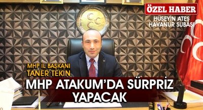 TEKİN,''MHP ATAKUM'DA SÜRPRİZ YAPACAK.''