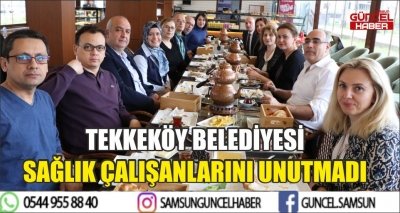 TEKKEKÖY BELEDİYESİ SAĞLIK ÇALIŞANLARINI UNUTMADI