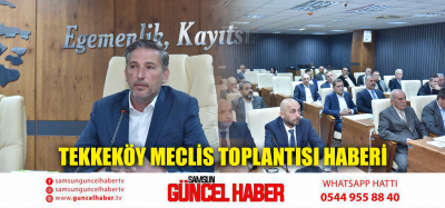 TEKKEKÖY MECLİS TOPLANTISI HABERİ