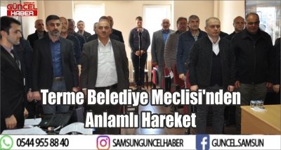 Terme Belediye Meclisi'nden Anlamlı Hareket