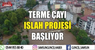 TERME ÇAYI ISLAH PROJESİ BAŞLIYOR