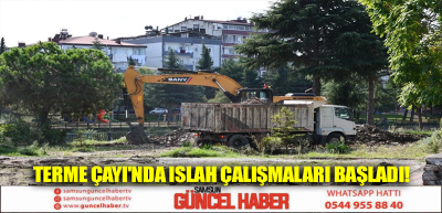 Terme Çayı'nda ıslah çalışmaları başladı!