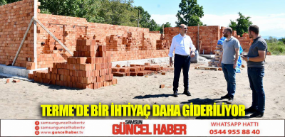 TERME'DE BİR İHTİYAÇ DAHA GİDERİLİYOR