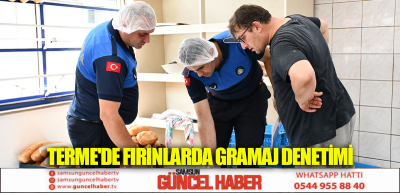 TERME'DE FIRINLARDA GRAMAJ DENETİMİ