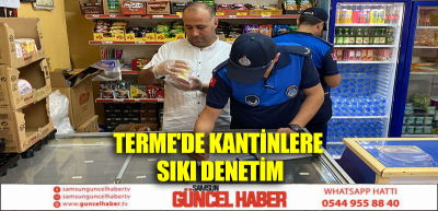 Terme'de kantinlere sıkı denetim