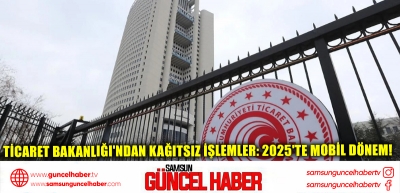 Ticaret Bakanlığı'ndan Kağıtsız İşlemler: 2025'te Mobil Dönem!