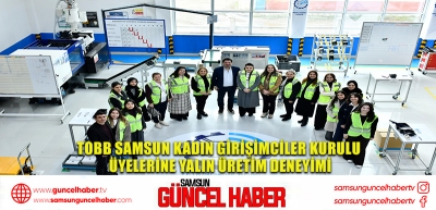 TOBB Samsun Kadın Girişimciler Kurulu üyelerine yalın üretim deneyimi