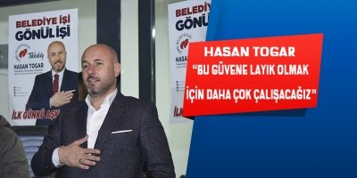 Togar, ‘Bu Güvene Layık Olmak İçin Daha Çok Çalışacağız’ 