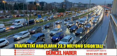 Trafikteki araçların 23,3 milyonu sigortalı