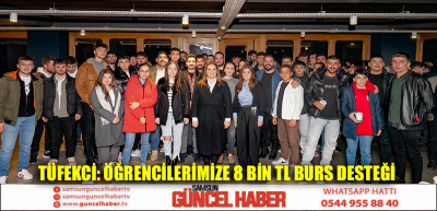 TÜFEKCİ: ÖĞRENCİLERİMİZE 8 BİN TL BURS DESTEĞİ