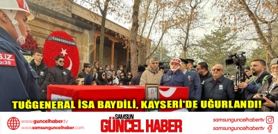 Tuğgeneral İsa Baydili, Kayseri'de Uğurlandı!