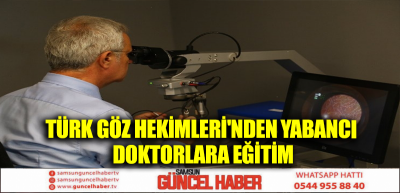 TÜRK GÖZ HEKİMLERİ'NDEN YABANCI DOKTORLARA EĞİTİM