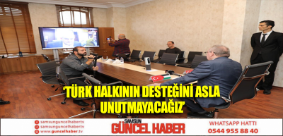 ‘Türk halkının desteğini asla unutmayacağız’