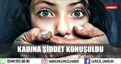 TÜRKELİ'DE KADINA ŞİDDET KONUŞULDU