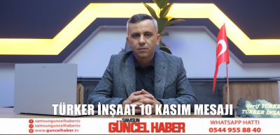 TÜRKER İNŞAAT 10 KASIM MESAJI