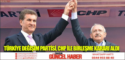 TÜRKİYE DEĞİŞİM PARTİSİ, CHP İLE BİRLEŞME KARARI ALDI