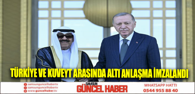 Türkiye ve Kuveyt Arasında Altı Anlaşma İmzalandı