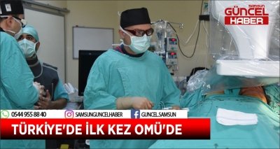 TÜRKİYE'DE İLK KEZ OMÜ'DE