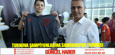 Turnuva şampiyonlarına Samsunspor forması