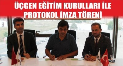 ÜÇGEN EĞİTİM KURULLARI İLE PROTOKOL İMZA TÖRENİ 