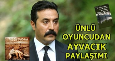 Ünlü oyuncu Üstündağ’dan Ayvacık paylaşımı